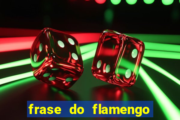 frase do flamengo para foto