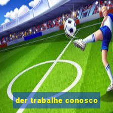 der trabalhe conosco