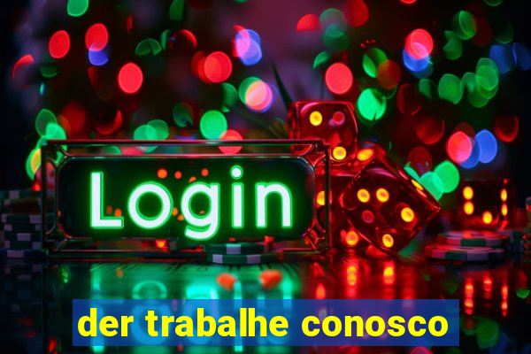 der trabalhe conosco