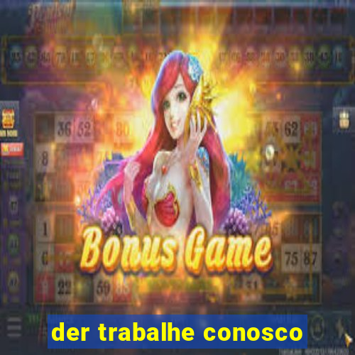 der trabalhe conosco