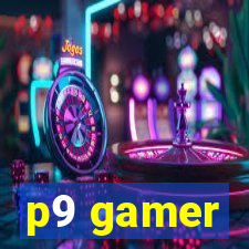 p9 gamer