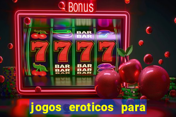 jogos eroticos para maiores de 18 anos