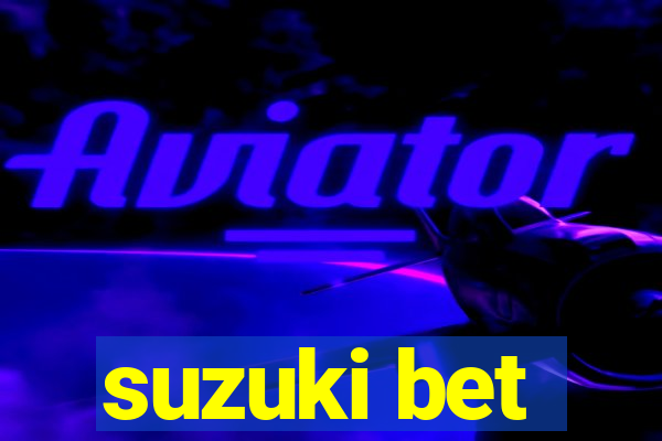 suzuki bet