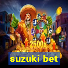 suzuki bet