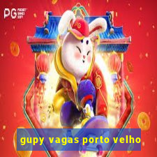 gupy vagas porto velho