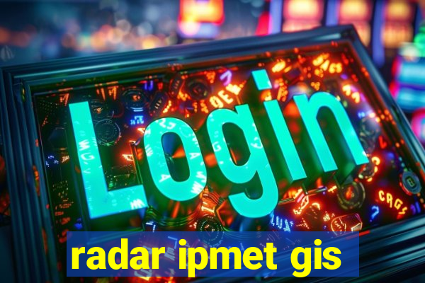 radar ipmet gis