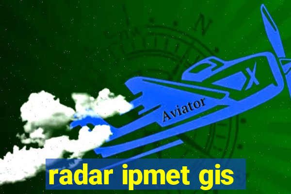 radar ipmet gis