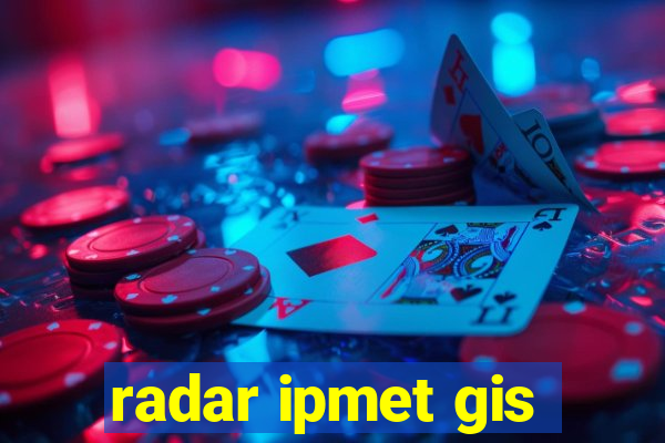 radar ipmet gis