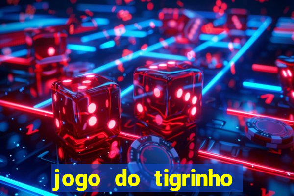 jogo do tigrinho aposta minima