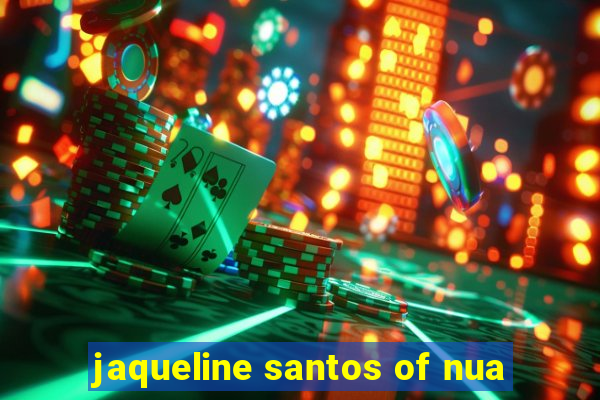 jaqueline santos of nua