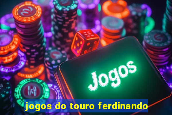 jogos do touro ferdinando