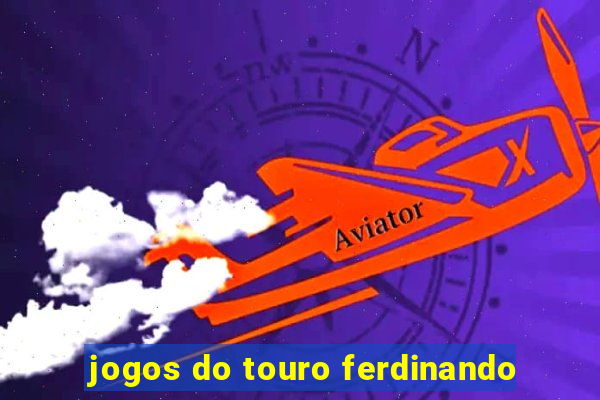 jogos do touro ferdinando