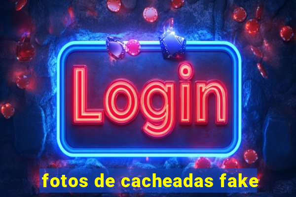 fotos de cacheadas fake