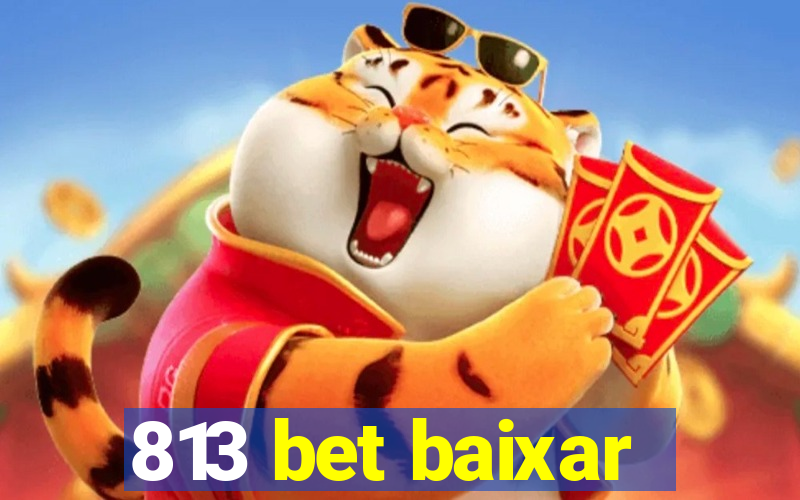 813 bet baixar