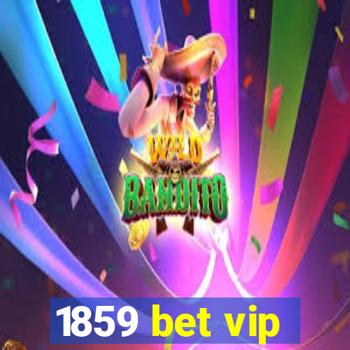 1859 bet vip