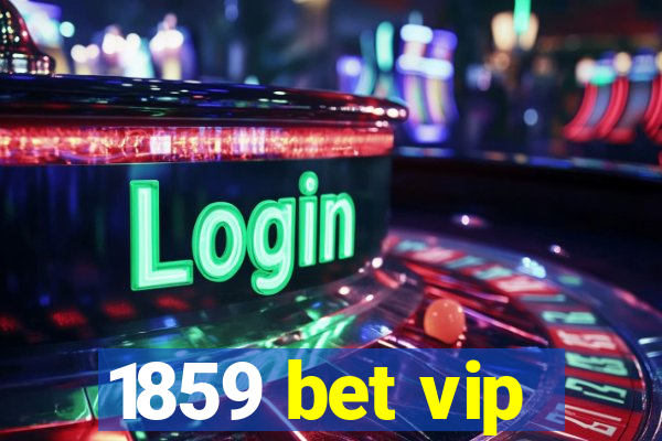 1859 bet vip