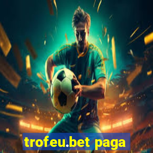 trofeu.bet paga