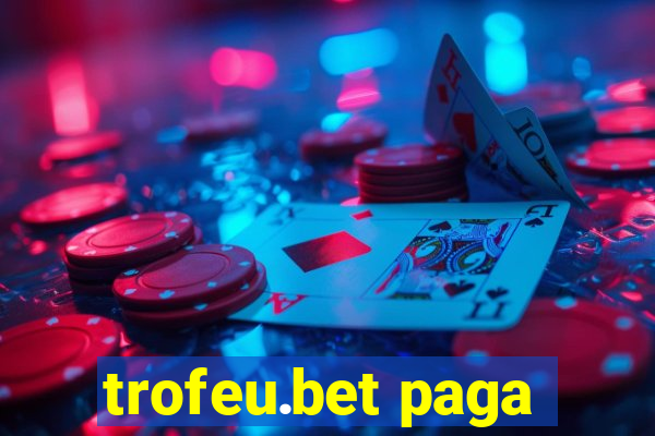 trofeu.bet paga