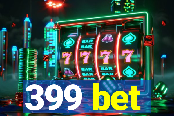 399 bet