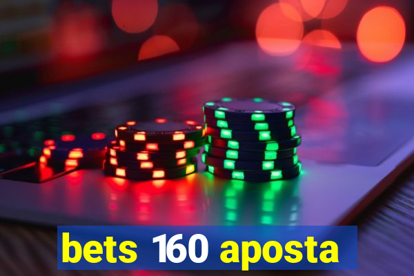 bets 160 aposta