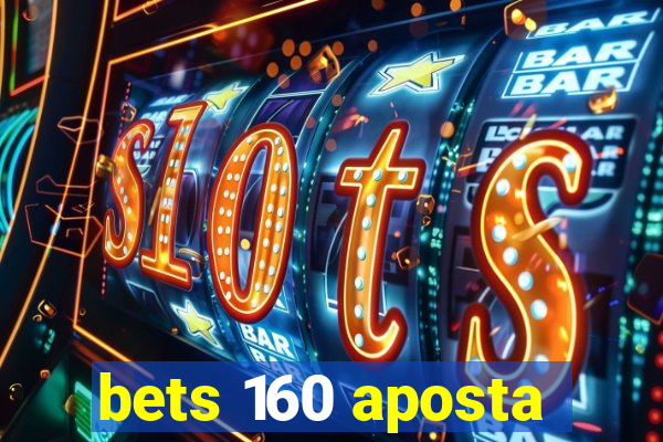 bets 160 aposta