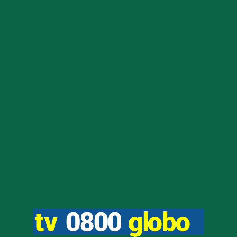 tv 0800 globo