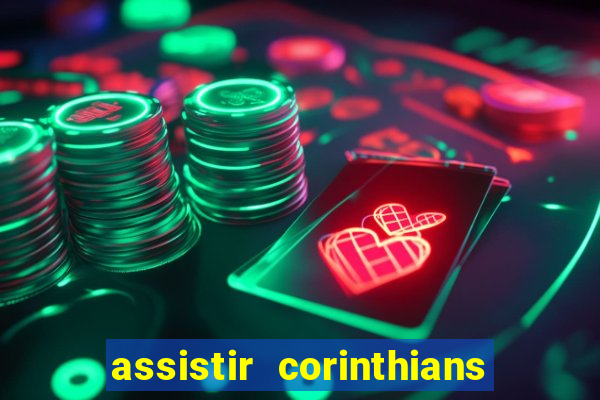 assistir corinthians futebol play hd