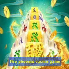 fire phoenix casino game