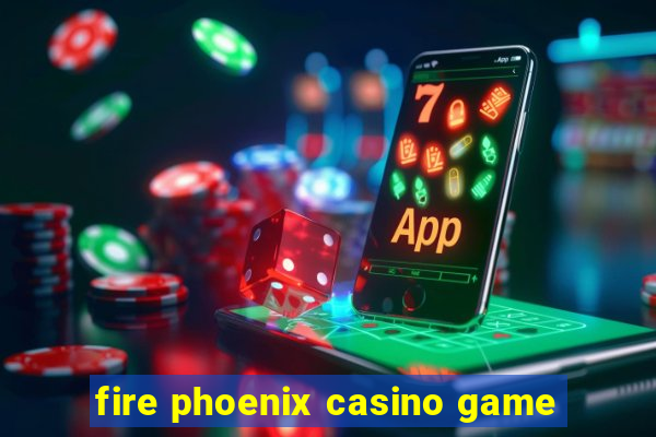 fire phoenix casino game