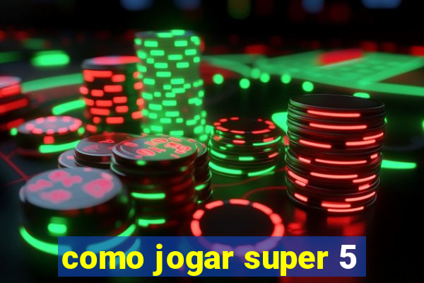 como jogar super 5