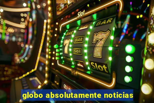 globo absolutamente noticias