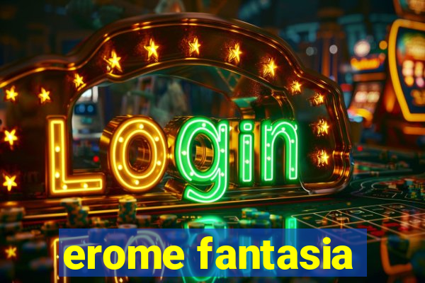 erome fantasia