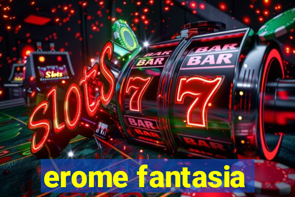 erome fantasia