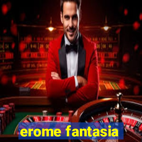 erome fantasia