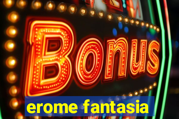 erome fantasia