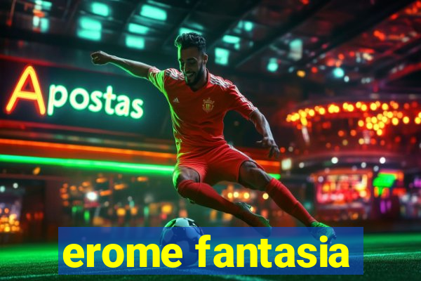 erome fantasia