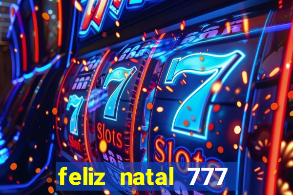 feliz natal 777 plataforma login