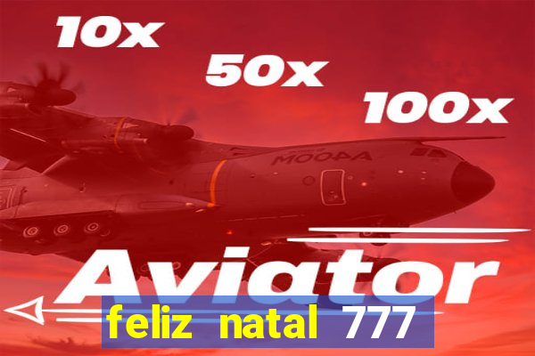 feliz natal 777 plataforma login