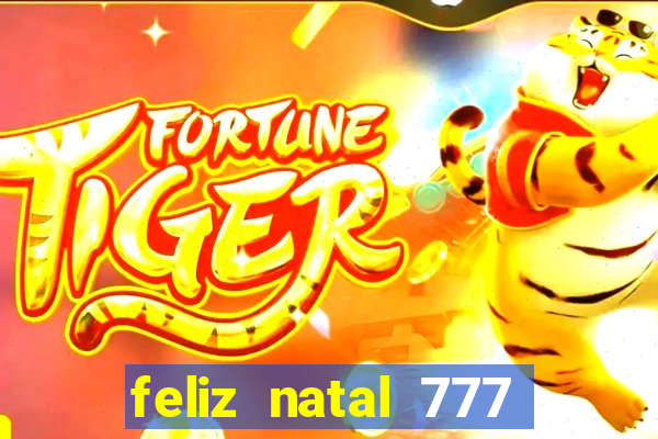 feliz natal 777 plataforma login