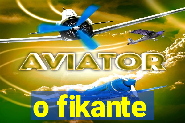 o fikante