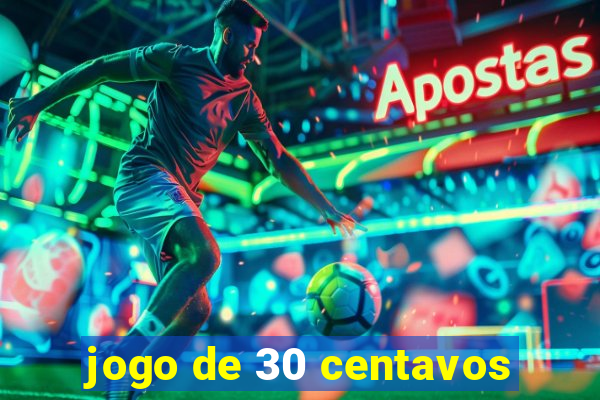 jogo de 30 centavos