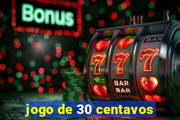 jogo de 30 centavos