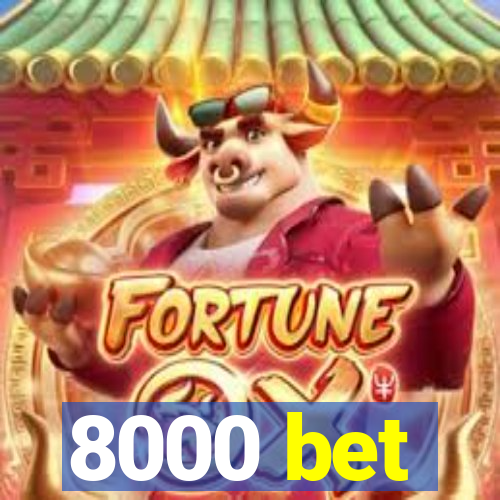 8000 bet