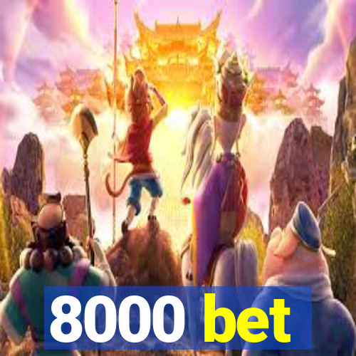 8000 bet