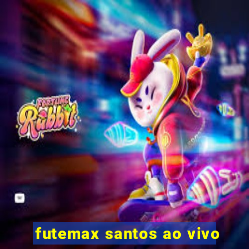 futemax santos ao vivo