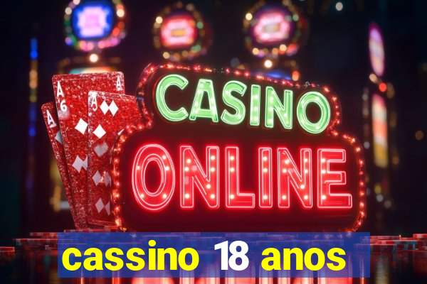 cassino 18 anos