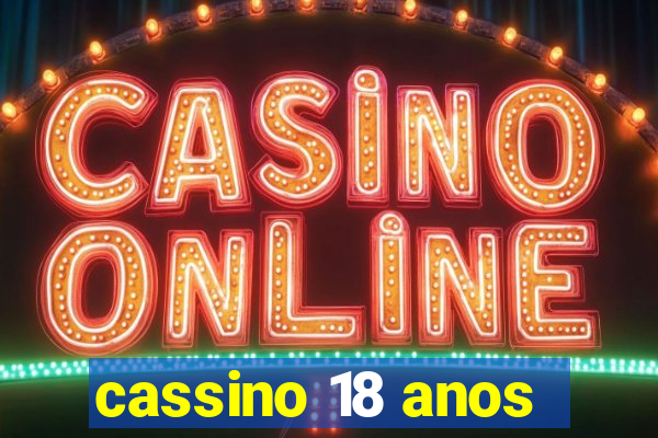 cassino 18 anos