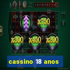 cassino 18 anos