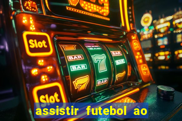 assistir futebol ao vivo sem travar