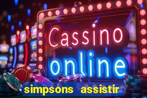 simpsons assistir online dublado